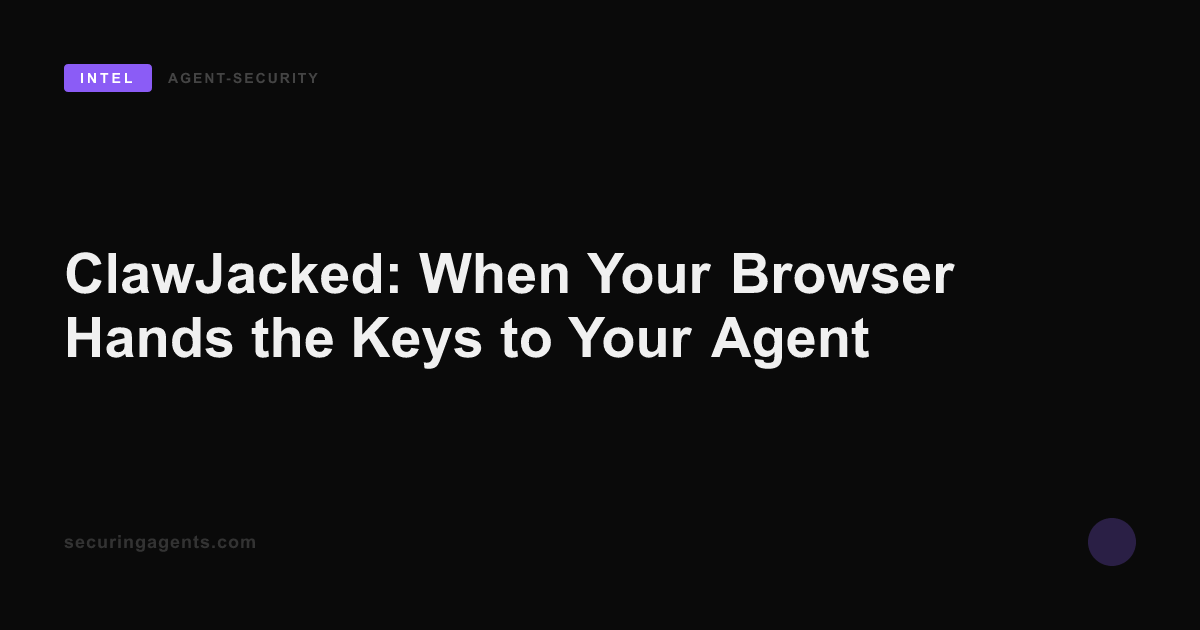 ClawJacked: When Your Browser Hands the Keys to Your Agent