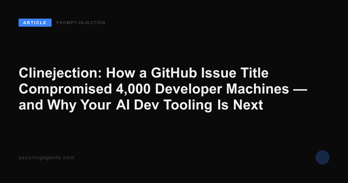 Clinejection: How a GitHub Issue Title Compromised 4,000 Developer Machines — and Why Your AI Dev Tooling Is Next
